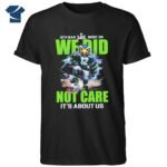 12th Man Mode On We Did Not Care It's About Us Seahawks Shirt - Image 4